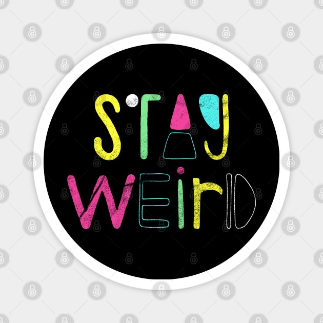 Stay Weird Magnet by FanFreak